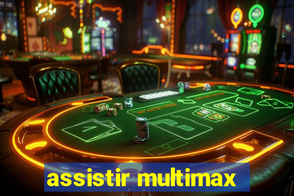 assistir multimax